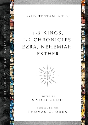 1&ndash;2 Kings, 1&ndash;2 Chronicles, Ezra, Nehemiah, Esther - Marco Conti, Thomas C. Oden