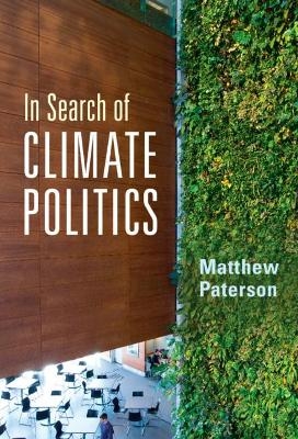 In Search of Climate Politics - Matthew Paterson