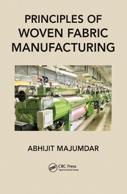 Principles of Woven Fabric Manufacturing - Abhijit Majumdar