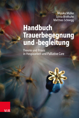 Handbuch Trauerbegegnung und -begleitung - Müller, Monika; Brathuhn, Sylvia; Schnegg, Matthias