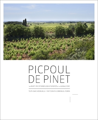 Picpoul de Pinet: The White Mediterranean Vineyards of the Languedoc - Marc Médevielle