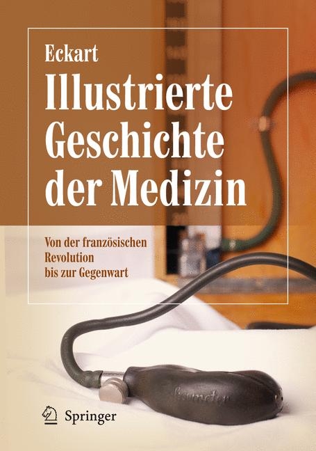 Illustrierte Geschichte der Medizin - Wolfgang U. Eckart