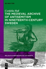 The Medieval Archive of Antisemitism in Nineteenth-Century Sweden - Cordelia He&szlig;