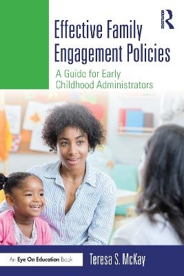 Effective Family Engagement Policies - Teresa S. McKay
