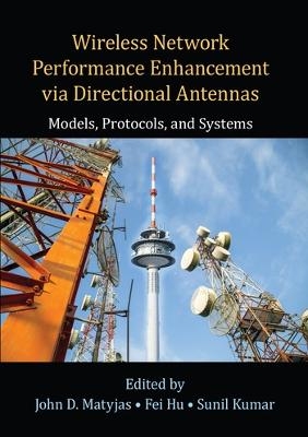 Wireless Network Performance Enhancement via Directional Antennas: Models, Protocols, and Systems - 
