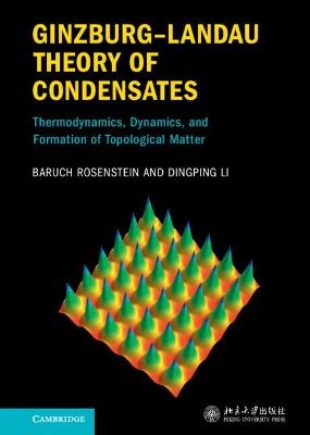 Ginzburg&ndash;Landau Theory of Condensates - Baruch Rosenstein, Dingping Li