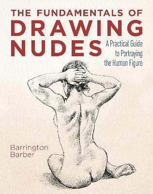 The Fundamentals of Drawing Nudes - Barrington Barber