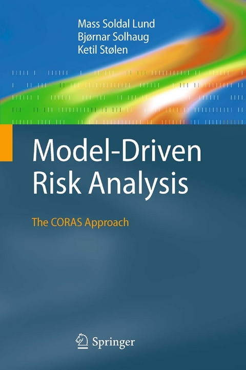 Model-Driven Risk Analysis - Mass Soldal Lund, Bj&oslash;rnar Solhaug, Ketil St&oslash;len