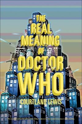 Real Meaning of Doctor Who - Courtland Lewis