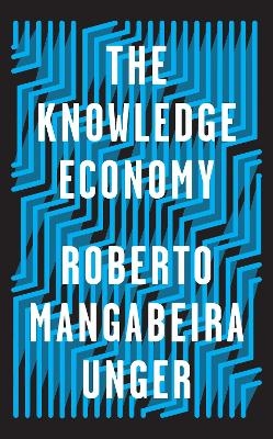 The Knowledge Economy - Roberto Mangabeira Unger