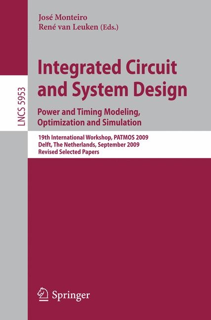 Integrated Circuit and System Design: Power and Timing Modeling, Optimization and Simulation - 