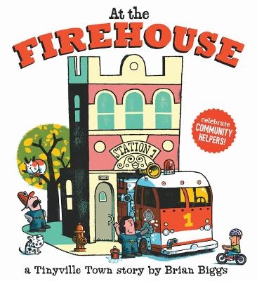 At the Firehouse (A Tinyville Town Book) - Brian Biggs