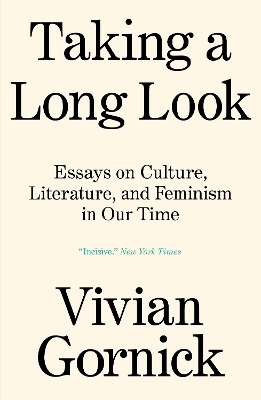 Taking A Long Look - Vivian Gornick