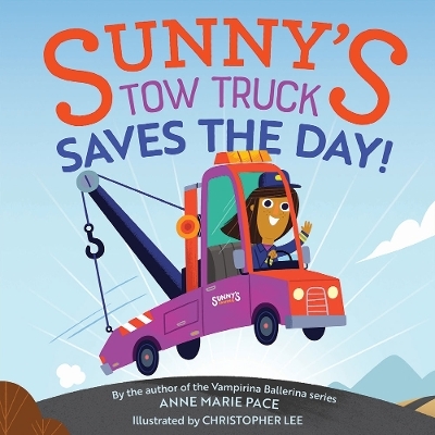 Sunny's Tow Truck Saves the Day! - Anne Pace