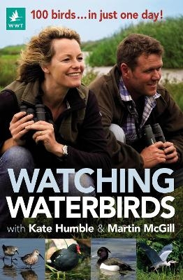 Watching Waterbirds with Kate Humble and Martin McGill - Kate Humble, Martin McGill