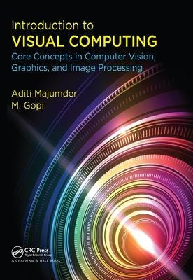 Introduction to Visual Computing - Aditi Majumder, M. Gopi