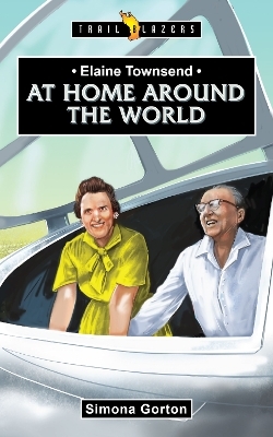 Elaine Townsend: At Home Around the World - Simona Gorton