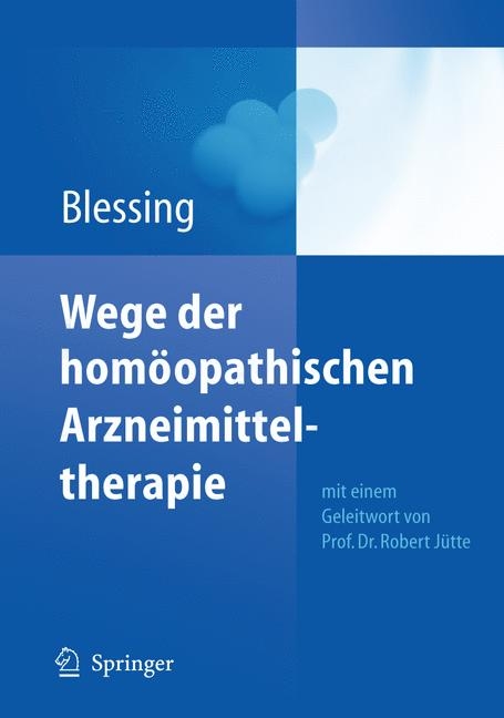 Wege der hom&ouml;opathischen Arzneimitteltherapie - Bettina Blessing