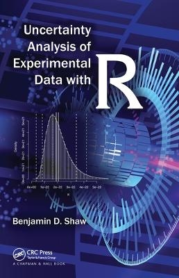 Uncertainty Analysis of Experimental Data with R - Benjamin David Shaw