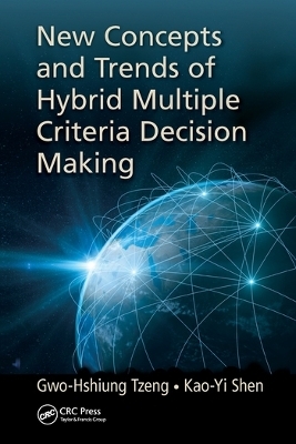 New Concepts and Trends of Hybrid Multiple Criteria Decision Making - Gwo-Hshiung Tzeng, Kao-Yi Shen