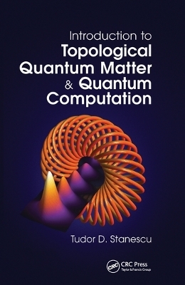 Introduction to Topological Quantum Matter & Quantum Computation - Tudor D. Stanescu