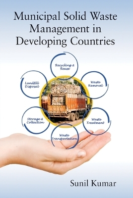 Municipal Solid Waste Management in Developing Countries - Sunil Kumar