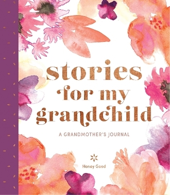 Stories for My Grandchild: A Grandmother's Journal -  Honey Good
