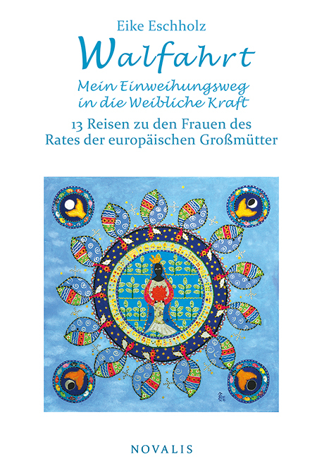 Walfahrt &ndash; Mein Einweihungsweg in die weibliche Kraft. - Eike Eschholz