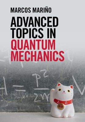 Advanced Topics in Quantum Mechanics - Marcos Mari&ntilde;o