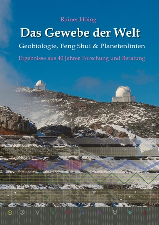 Das Gewebe der Welt - Geobiologie, Feng Shui & Planetenlinien