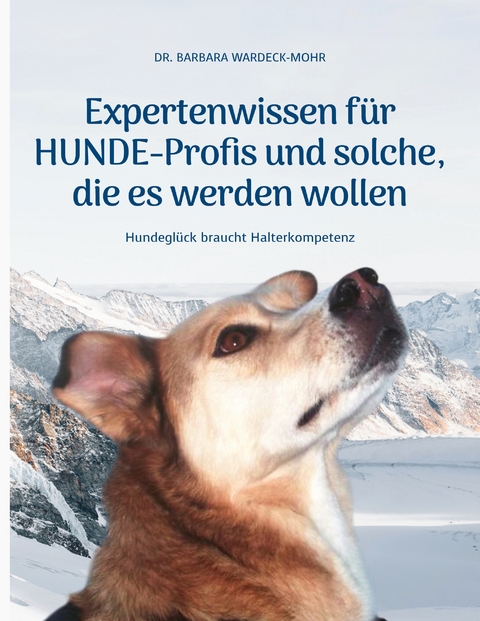 Expertenwissen f&uuml;r Hundeprofis... und solche, die es werden wollen - Wardeck-Mohr Barbara