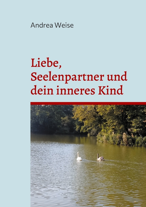 Liebe, Seelenpartner und dein inneres Kind - Andrea Weise