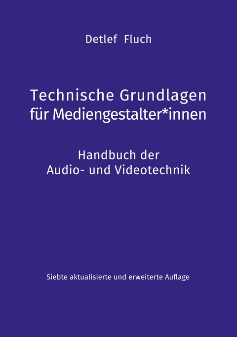 Technische Grundlagen f&uuml;r Mediengestalter*innen - Detlef Fluch