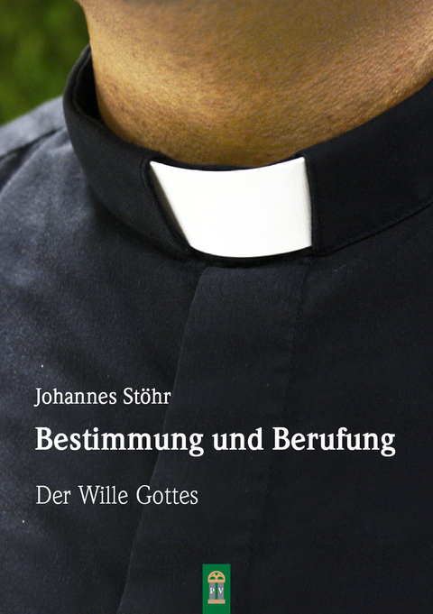 Bestimmung und Berufung - Johannes St&ouml;hr