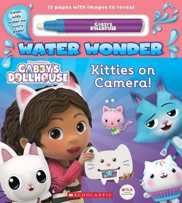 Gabby&rsquo;S Dollhouse: Kitties on Camera! (Dreamworks: Water Wonder) -  Scholastic
