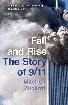 Fall and Rise: The Story of 9/11 - Mitchell Zuckoff