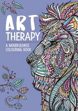 Art Therapy: A Mindfulness Colouring Book for Adults - Davies, Hannah; Merritt, Richard; Taylor, Jo