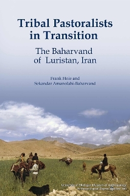 Tribal Pastoralists in Transition Volume 100 - Frank Hole, Sekandar Amanolahi-Baharvand