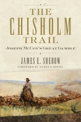 The Chisholm Trail Volume 3 - James E. Sherow