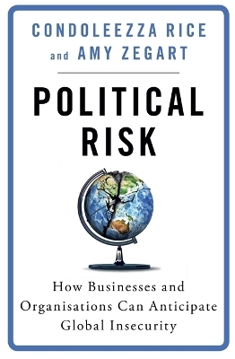 Political Risk - Condoleezza Rice, Amy Zegart
