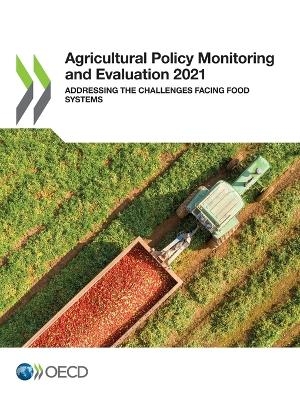 Agricultural policy monitoring and evaluation 2021 -  Organisation for Economic Co-Operation and Development