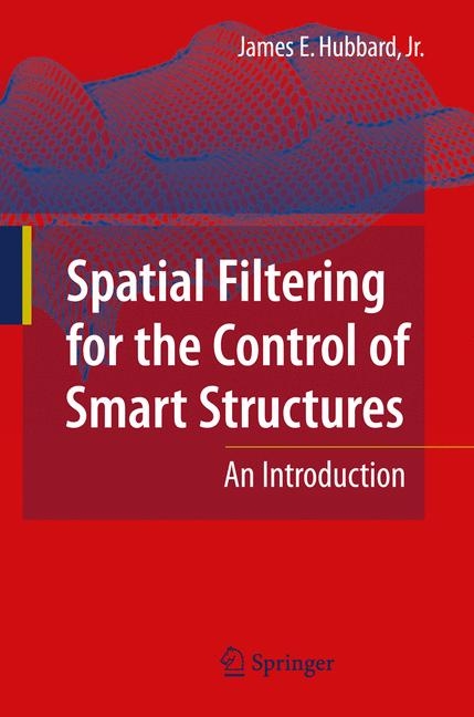 Spatial Filtering for the Control of Smart Structures - James E. Hubbard