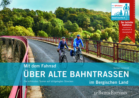 Mit dem Fahrrad &uuml;ber alte Bahntrassen im Bergischen Land - Norbert Schmidt
