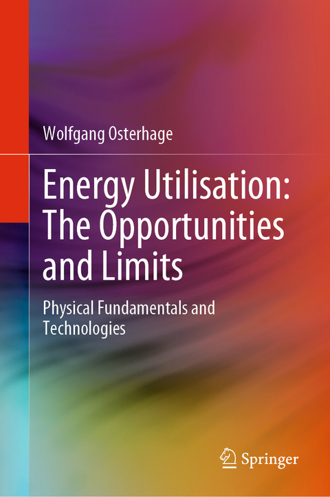 Energy Utilisation: The Opportunities and Limits - Wolfgang Osterhage