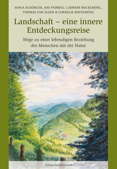 Landschaft &ndash; eine innere Entdeckungsreise - Sonja Sch&uuml;rger, Bas Pedroli, Laurens Bockem&uuml;hl, Thomas van Elsen, Cornelius Bockem&uuml;hl