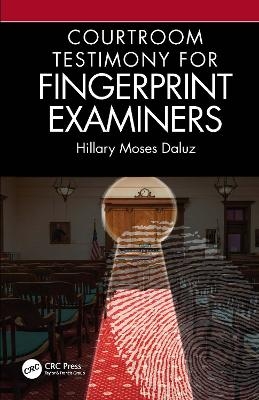 Courtroom Testimony for Fingerprint Examiners - Hillary Moses Daluz
