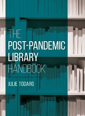 The Post-Pandemic Library Handbook - Julie Todaro