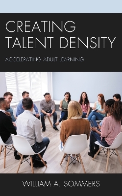 Creating Talent Density - William A. Sommers