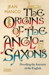 The Origins of the Anglo-Saxons - Manco, Jean