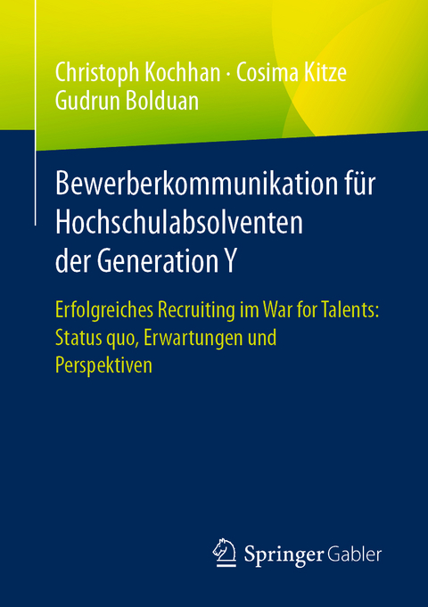 Bewerberkommunikation f&uuml;r Hochschulabsolventen der Generation Y - Christoph Kochhan, Cosima Kitze, Gudrun Bolduan